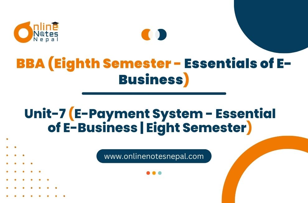 Unit 7: E-Payment System - Essential of E-Business | Eight Semester Photo